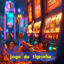 jogo do tigrinho ganha dinheiro mesmo